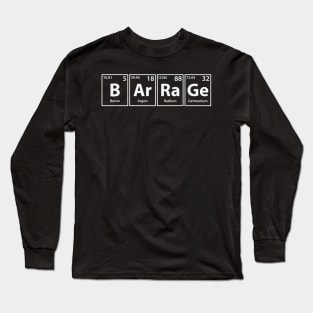 Barrage (B-Ar-Ra-Ge) Periodic Elements Spelling Long Sleeve T-Shirt